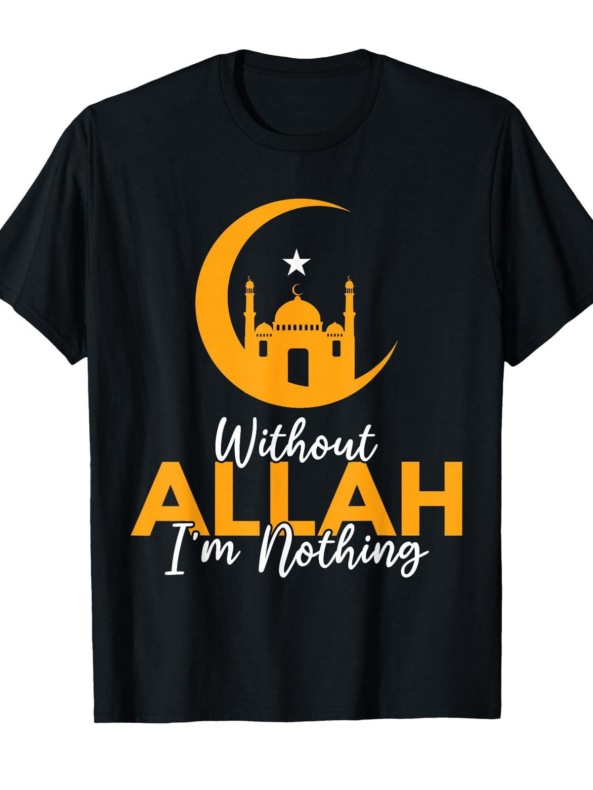 Without Allah Im Nothing Islamic Muslim Arabic Ramadan T-Shirt Cotton