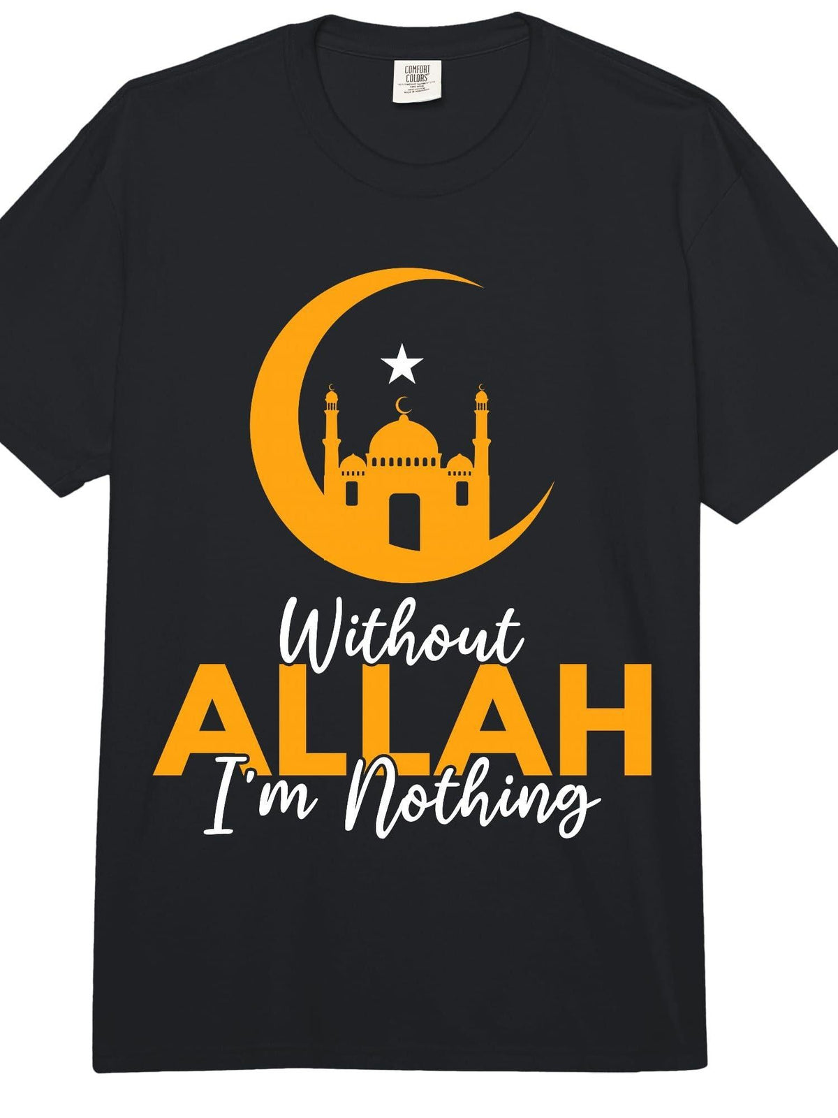 Without Allah Im Nothing Islamic Muslim Arabic Ramadan Comfort Colors Adult T-Shirt Cotton
