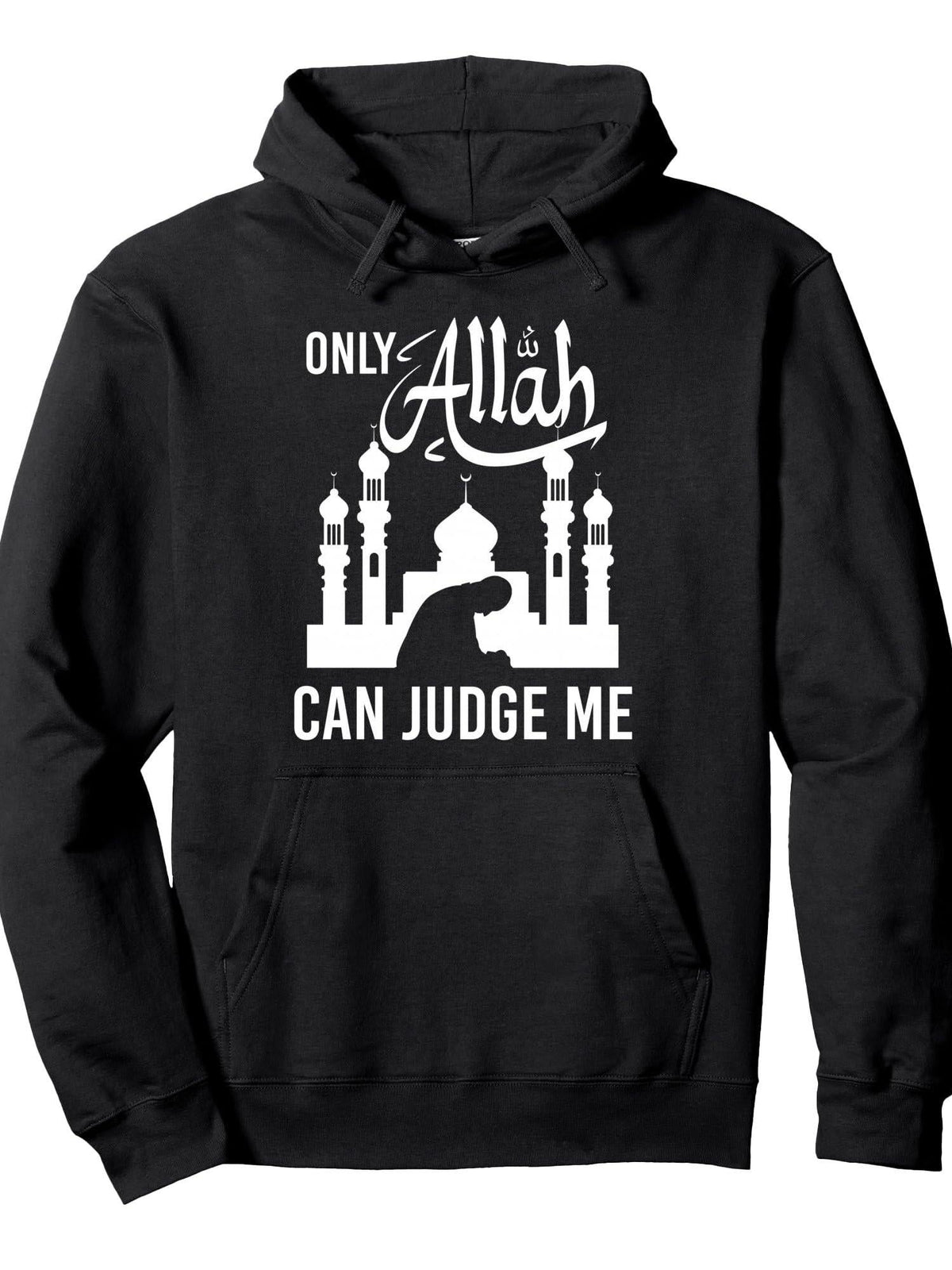 Only Allah Can Judge Me Islamic Motivational Prayer Pullover Hoodie Ramadan Black Cotton Long Sleeve