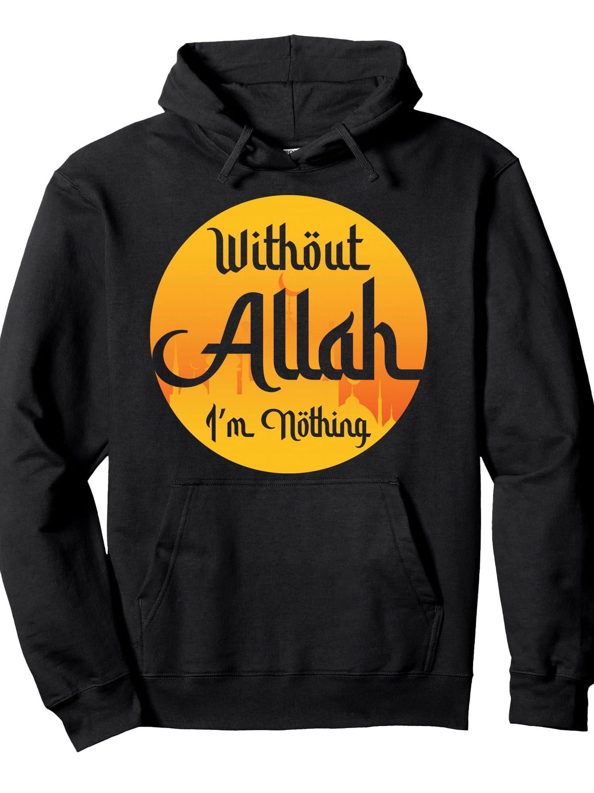 Without Allah Im Nothing Islamic Muslim Ramadan Pullover Hoodie Ramadan Black Cotton Long Sleeve