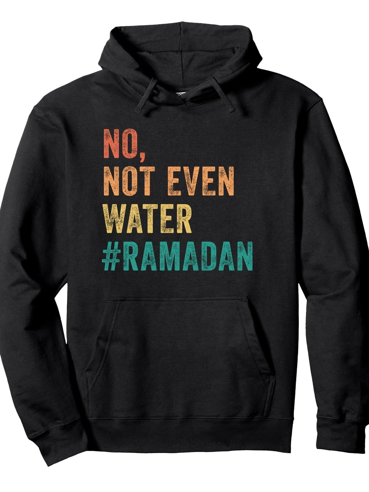 Ramadan Kareem Mubarak No Not Even Water Ramadan Pullover Hoodie Ramadan Black Cotton Long Sleeve