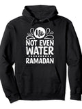 Ramadan Kareem For Women Men Kids No Not Even Water Pullover Hoodie Ramadan Black Cotton Long Sleeve