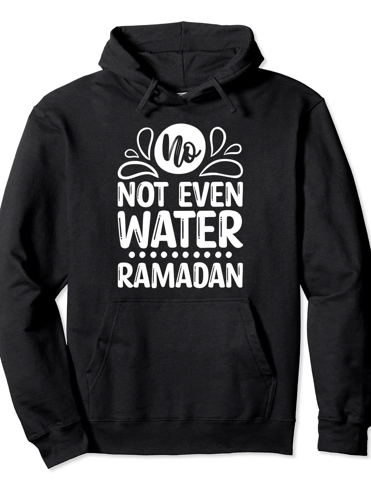 Ramadan Kareem For Women Men Kids No Not Even Water Pullover Hoodie Ramadan Black Cotton Long Sleeve