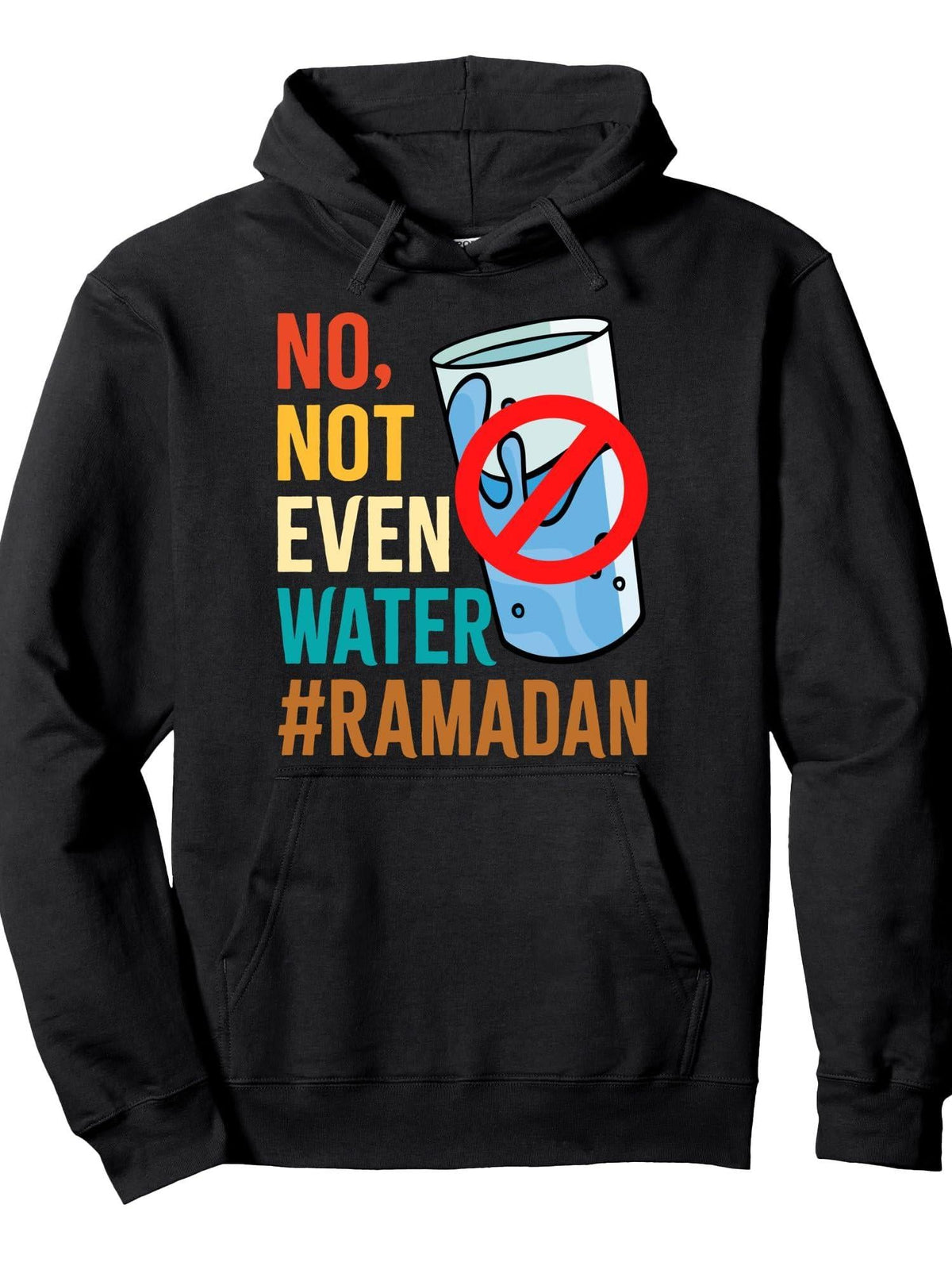 Ramadan Fasting No Not Even Water Ramadan Kareem Islamic Pullover Hoodie Ramadan Black Cotton Long Sleeve